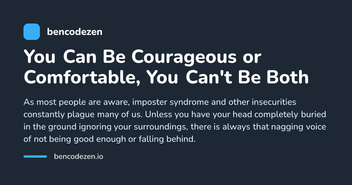 You Can Be Courageous or Comfortable, You Can't Be Both